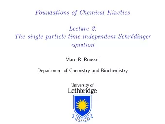 Foundations of Chemical Kinetics  Lecture 2:  The single-particle time-independent Schr  odinger