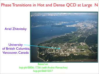 Phase Transitions in Hot and Dense QCD at Large  N  Ariel Zhitnitsky  University  of British