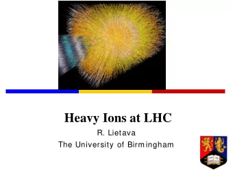 Heavy Ions at LHC  R. Lietava  The University of Birmingham  0  Outlook  QGP  Event
