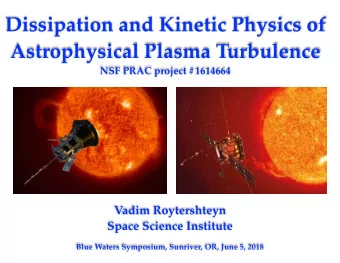 Dissipation and Kinetic Physics of  Astrophysical Plasma Turbulence  NSF PRAC project #1614664