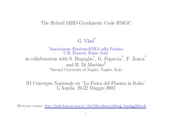 The Hybrid MHD-Gyrokinetic Code HMGC G. Vlad * * Associazione Euratom-ENEA sulla Fusione,  C.R.