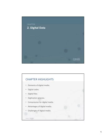 2. Digital Data  CHAPTER HIGHLIGHTS  Elements of digital media.  Digital codes.  Di it l  d