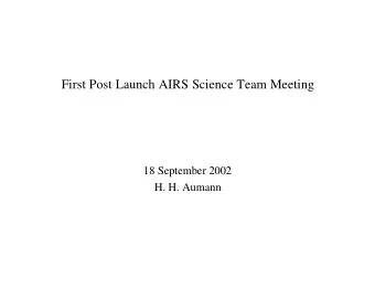 First Post Launch AIRS Science Team Meeting  18 September 2002  H. H. Aumann  We want AIRS data! We