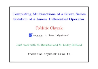 Fr  ed  eric Chyzak    Team Algorithms  Joint work with M. Barkatou and M.