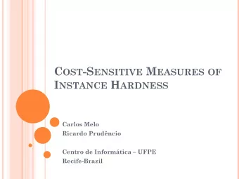 C OST -S ENSITIVE M EASURES OF I NSTANCE H ARDNESS  Carlos Melo  Ricardo Prudncio Centro de