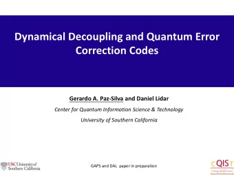 Correction Codes Gerardo A. Paz-Silva and Daniel Lidar  Center for Quantum Information Science