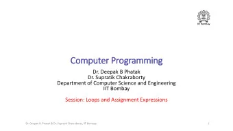 Computer Programming  Dr. Deepak B Phatak  Dr. Supratik Chakraborty  Department of Computer Science