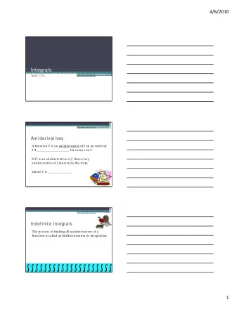 4/6/2010  Integrals  Integrals  MAC 2233  Antiderivatives A function F is an antiderivative of f on