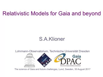 Relativistic Models for Gaia and beyond  S.A.Klioner  Lohrmann-Observatorium, Technische