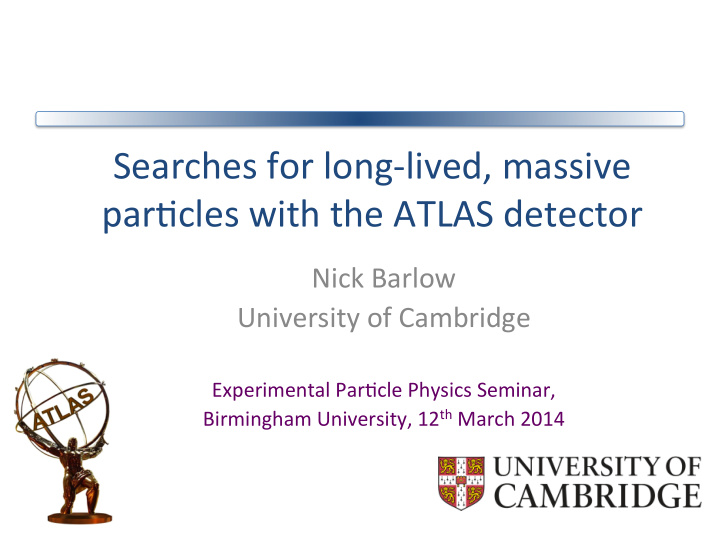 searches for long lived massive par5cles with the atlas