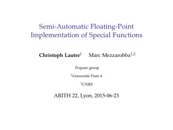 Semi-Automatic Floating-Point  Implementation of Special Functions Christoph Lauter 1 Marc
