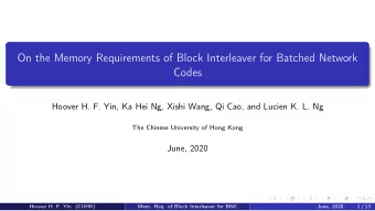 On the Memory Requirements of Block Interleaver for Batched Network  Codes  Hoover H. F. Yin, Ka