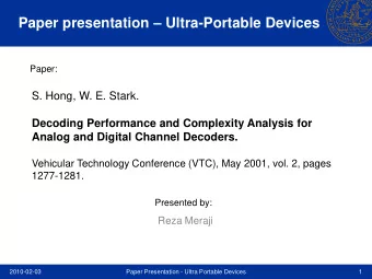 Paper presentation  Ultra-Portable Devices  Paper:  S. Hong, W. E. Stark.  Decoding Performance