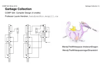 Garbage Collection  COMP 520: Compiler Design (4 credits) Professor Laurie Hendren,