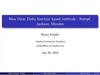New Dirac Delta function based methods - Kempf,  Jackson, Morales  Marco Knipfer  Goethe