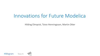 Innovations for Future Modelica  Hilding Elmqvist, Toivo Henningsson, Martin Otter  Toivo H.