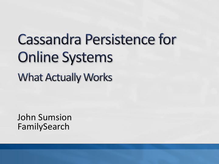john sumsion familysearch cassandra for online systems