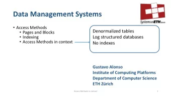 Data Management Systems  Access Methods  Denormalized tables  Pages and Blocks  Indexing
