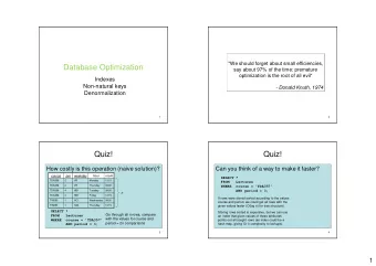 Database Optimization  say about 97% of the time: premature  optimization is the root of all