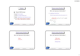 5/15/2019  Representing Numbers  Outline  How can I represent a Real number ?  Digital CMOS design