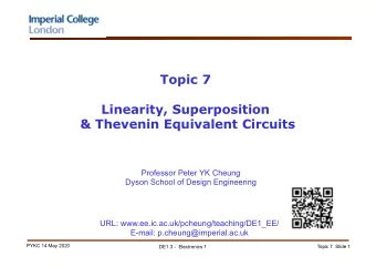 Topic 7  Linearity, Superposition  &amp; Thevenin Equivalent Circuits  Professor Peter YK Cheung
