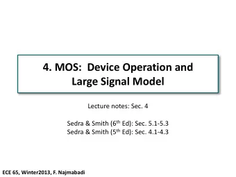 4. MOS:  Device Operation and  Large Signal Model  Lecture notes: Sec. 4 Sedra &amp; Smith (6 th