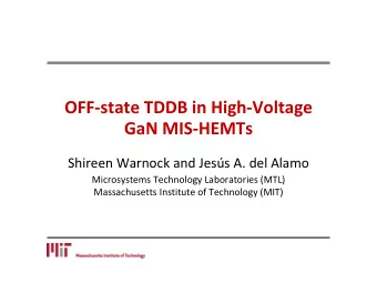 OFF-state TDDB in High-Voltage  GaN MIS-HEMTs  Shireen Warnock and Jess A. del Alamo