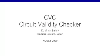 Circuit Validity Checker  D. Mitch Bailey  Shuhari System, Japan  WOSET 2020  CVC: Circuit Validity