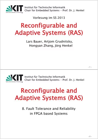 Reconfigurable and  Adaptive Systems (RAS)  Lars Bauer, Artjom Grudnitsky,  Hongyan Zhang, Jrg