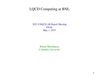 LQCD Computing at BNL  2015 USQCD All-Hands Meeting  FNAL  May 1, 2015  Robert Mawhinney  Columbia