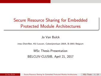 Secure Resource Sharing for Embedded  Protected Module Architectures  Jo Van Bulck  imec-DistriNet,