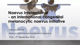 Naevus International  - an international congenital  melanocytic naevus initiative  Veronica