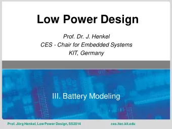 Low Power Design  Prof. Dr. J. Henkel  CES - Chair for Embedded Systems  KIT, Germany  III. Battery
