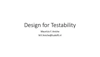 Design for Testability  Maurcio F. Aniche  M.F.Aniche@tudelft.nl  Controllability and