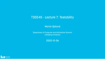 TDDE45 - Lecture 7: Testability  Martin Sjlund  Department of Computer and Information Science