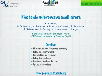 Photonic microwave oscillators  E. Rubiola,  K. Volyanskiy, H. Tavernier, Y. Kouomou Chembo, R.