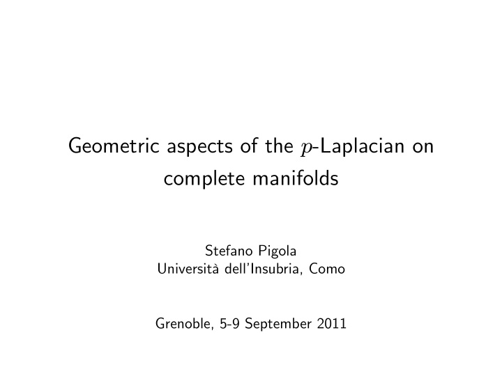 geometric aspects of the p laplacian on complete manifolds