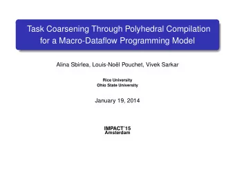 Task Coarsening Through Polyhedral Compilation  for a Macro-Dataflow Programming Model  Alina