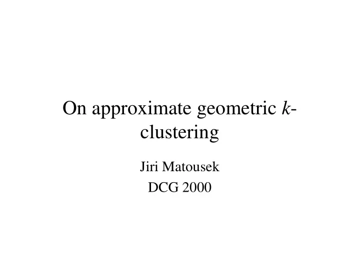on approximate geometric k clustering