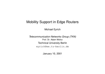 Mobility Support in Edge Routers  Michael Eyrich  Telecommunication Networks Group (TKN)  Prof. Dr.