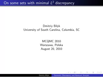 On some sets with minimal L 2 discrepancy  Dmitriy Bilyk  University of South Carolina, Columbia,