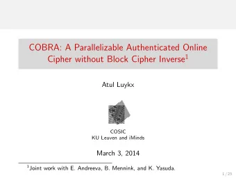 COBRA: A Parallelizable Authenticated Online Cipher without Block Cipher Inverse 1  Atul Luykx