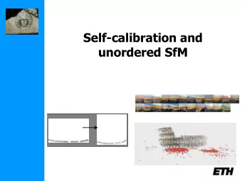 Self-calibration and  unordered SfM 3D photography course schedule  Topic  Feb 21  Introduction
