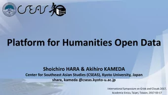 Platform for Humanities Open Data  Shoichiro HARA &amp; Akihiro KAMEDA  Center for Southeast Asian