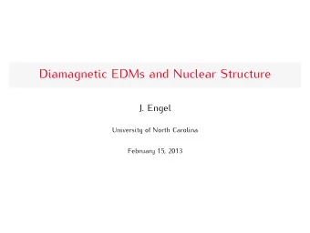 Diamagnetic EDMs and Nuclear Structure  J. Engel  University of North Carolina  February 15, 2013