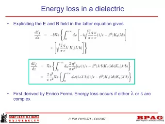 Energy loss in a dielectric    Expliciting the E and B field in the latter equation gives First