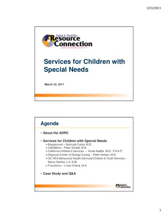 Services for Children with  Special Needs  March 23, 2011  1  Agenda  About the ADRC
