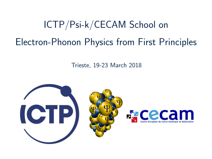 ictp psi k cecam school on electron phonon physics from