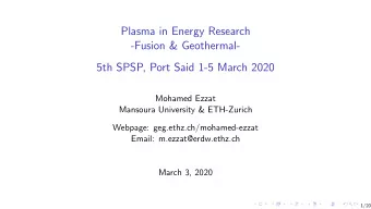 Plasma in Energy Research  -Fusion &amp; Geothermal-  5th SPSP, Port Said 1-5 March 2020  Mohamed