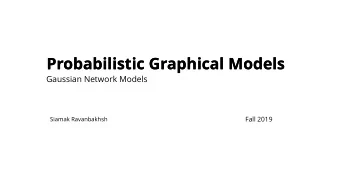 Probabilistic Graphical Models  Probabilistic Graphical Models  Gaussian Network Models  Fall 2019